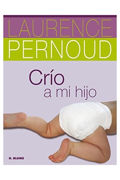 Crío a mi hijo - Laurence Pernoud